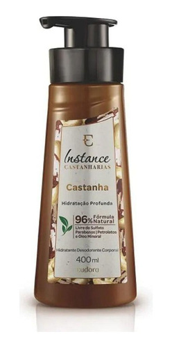 Loção Hidratante Corporal Eudora Instance Castanharias 400ml