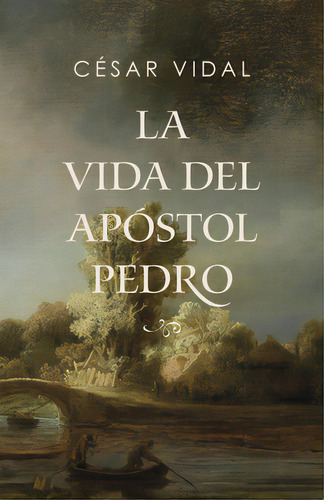 La Vida Del Apãâ³stol Pedro, De Vidal, César. Editorial B&h Español, Tapa Blanda En Español
