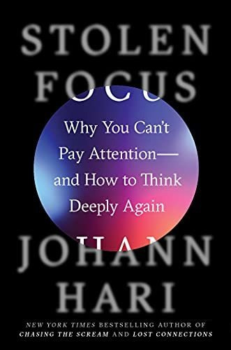 Book : Stolen Focus Why You Cant Pay Attention--and How To.