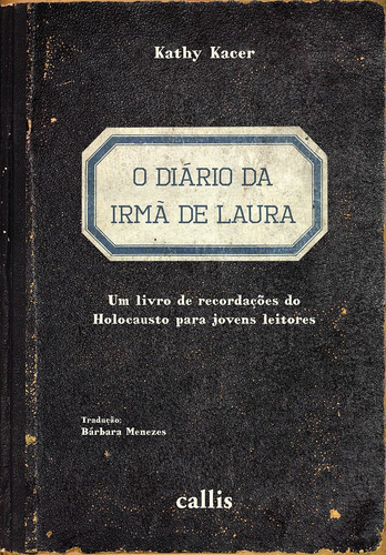 O Diário da Irmã de Laura, de Kacer, Kathy. Série Kathy Kacer Callis Editora Ltda., capa mole em português, 2014