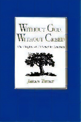 Without God, Without Creed : The Origins Of Unbelief In America, De James C. Turner. Editorial Johns Hopkins University Press, Tapa Blanda En Inglés