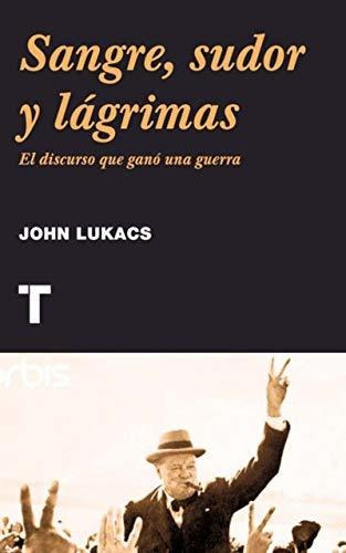 Sangre Sudor Y Lagrimas - Lukacs John