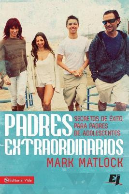 Libro Padres Extraordinarios - Mark Matlock