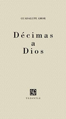 Décimas A Dios: Décimas A Dios, De Guadalupe Amor. Editorial Fondo De Cultura Económica, Tapa Blanda, Edición 2018 En Español, 2018