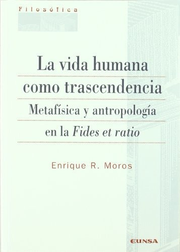 Libro La Vida Humana Como Trascendencia  De Moros Enrique R.