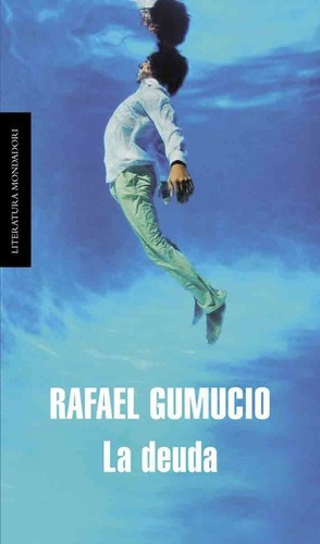 Deuda, La - Rafael Gumucio, de Rafael Gumucio. Editorial Mondadori en español