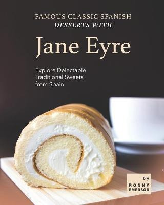 Libro Famous Classic Spanish Desserts With Jane Eyre : Ex...