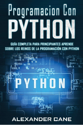 Libro: Programación Con Python: Guía Completa Para Principia