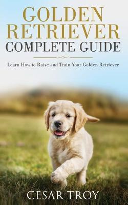 Libro Golden Retriever Complete Guide - Cesar Troy