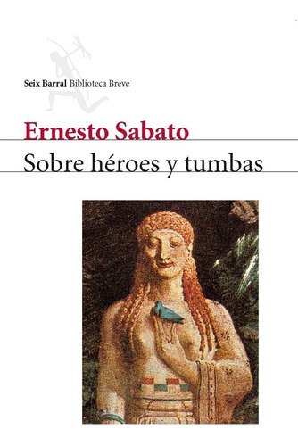Sobre Héroes Y Tumbas, De Ernesto Sábato. Editorial Seix Barral, Tapa Blanda En Español