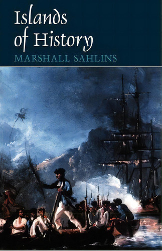 Islands Of History, De Marshall Sahlins. Editorial The University Of Chicago Press, Tapa Blanda En Inglés