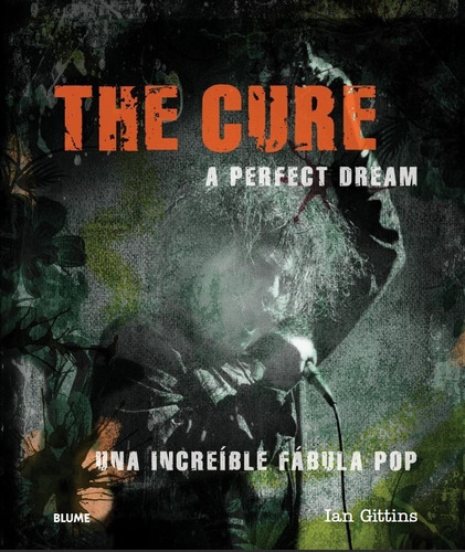The Cure. A Perfect Dream -la Increíble Historia De La Banda