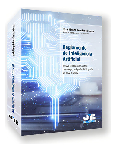 Reglamento De Inteligencia Artificial, De Hernandez Lopez, Jose Miguel. Editorial J.m. Bosch Editor, Tapa Blanda En Español, 2024