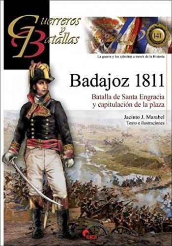 Badajoz 1811. Batalla De Santa Engracia Y Capitulación De La