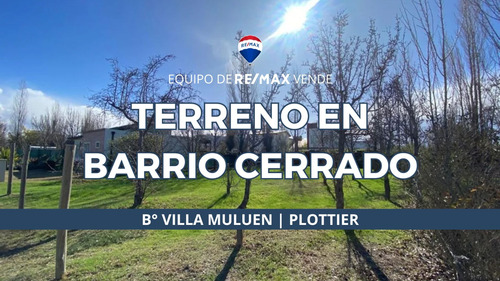 Terreno Barrio Cerrado Villa Muluen