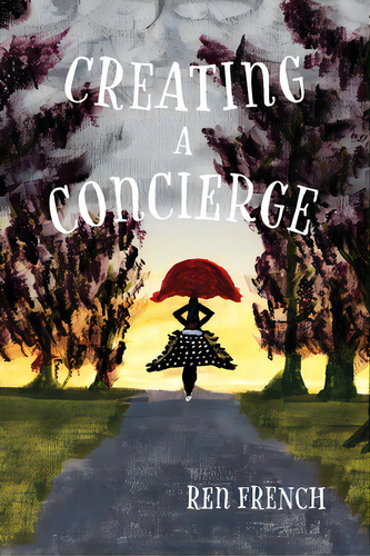 Creating A Concierge, De French, Ren. Editorial Lightning Source Inc, Tapa Blanda En Inglés