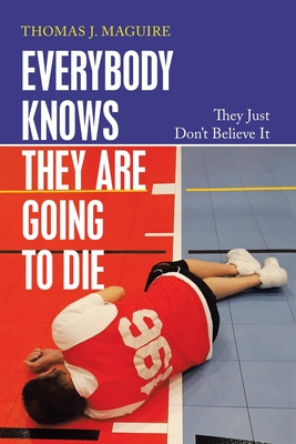 Libro Everybody Knows They Are Going To Die: They Just Do...