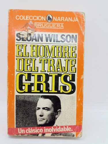 El Hombre Del Traje Gris - Sloan Wilson - Usado 