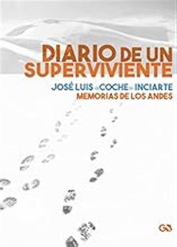 Diario De Un Superviviente: Memorias De Los Andes / José Lui