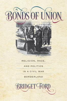 Libro Bonds Of Union : Religion, Race, And Politics In A ...