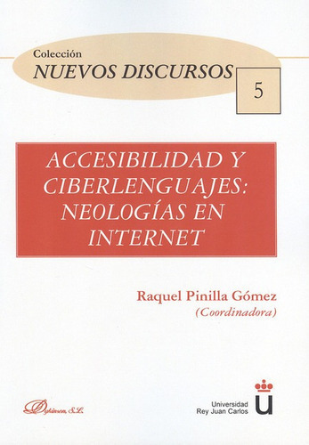 Accesibilidad Y Ciberlenguajes: Neologias En Internet, De Pinilla Gomez, Raquel. Editorial Dykinson, Tapa Blanda, Edición 1 En Español, 2012