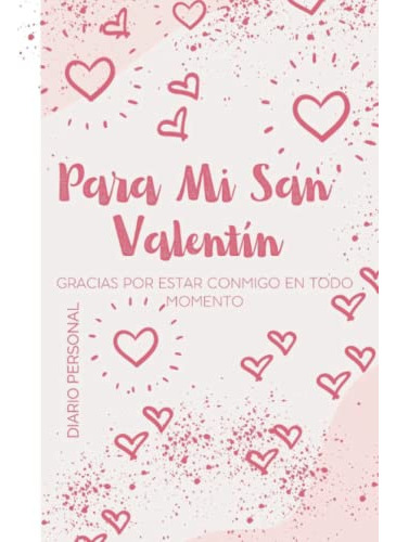 Para Mi San Valentin - Diario Personal: Diario Personal