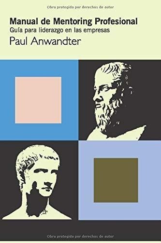 Manual De Mentoring Profesional Guia Para Liderazgo, de Anwandter, P. Editorial Independently Published en español