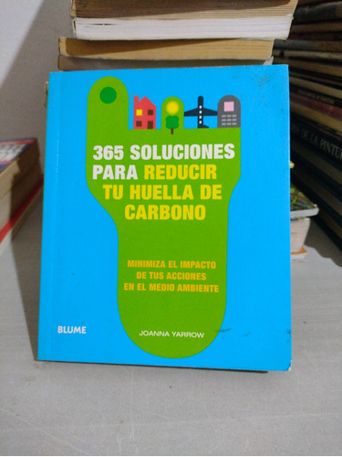 365 Soluciones Para Reducir Tu Huella De Carbono Joanna Yarr