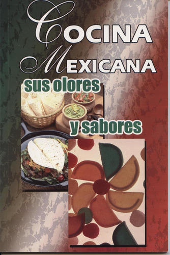 Libro: Cocina Mexicana Sus Olores Y Sabores (spanish Edition