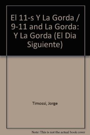 El 11-s Y La Gorda - Timossi J (libro)