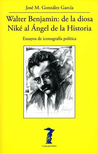 Walter Benjamin: De La Diosa Niké Al Ángel Historia -   - *
