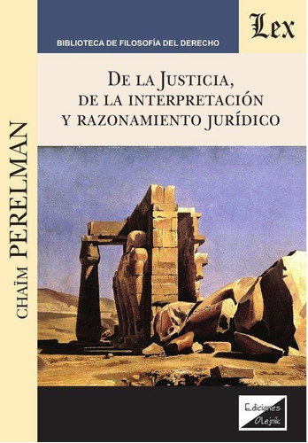 De La Justicia, De La Interpretación Y Del Razonamiento, De Chaim Perelman. Editorial Ediciones Olejnik, Tapa Blanda En Español, 2018