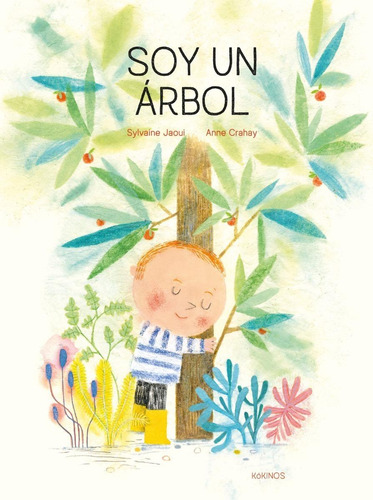 Libro: Soy Un Árbol. Jaoui, Sylvaine. Kokinos Editorial