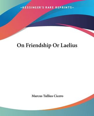 Libro On Friendship Or Laelius - Marcus Tullius Cicero