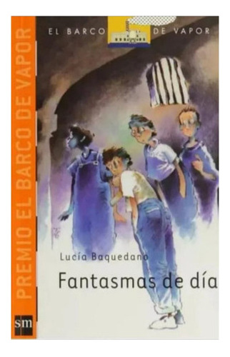 Fantasmas De Dia Lucia Baquedano, De Lucia Baquedano. Editorial Ediciones Sm, Tapa Blanda En Español