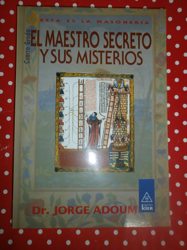 El Maestro Secreto Y Sus Misterios 4° Grado Adoum Kier Nuevo