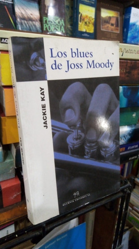 Jackie Kay  Los Blues De Joss Moody 
