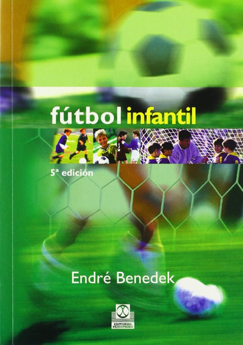 Futbol Infantil, De Endre Benedek. Editorial Paidotribo, Tapa Blanda, Edición 1 En Español