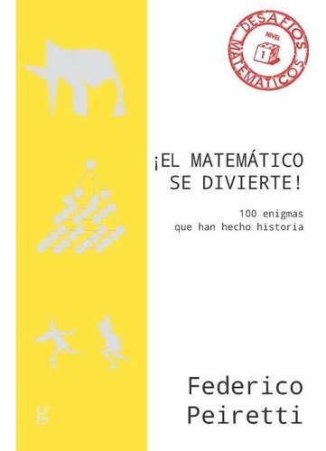 Ãâ¡el Matemãâ¡tico Se Divierte!: 100 Enigmas Que Han Hecho Historia, De Peiretti, Federico., Vol. 1. Editorial Gedisa, Tapa Blanda En Español