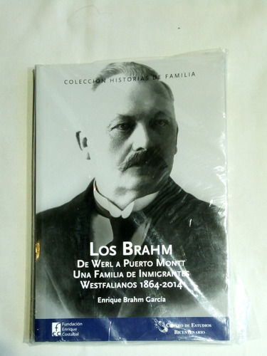 Los Brahm: De Werl A Puerto Montt.    Brahm García, Enrique.