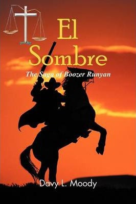 Libro El Sombre : The Saga Of Boozer Runyan - Davy L. Moody