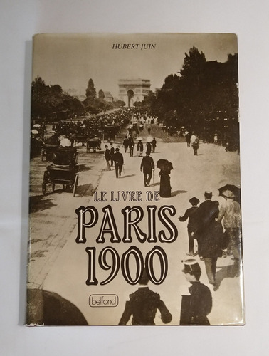 Le Livre De Paris 1900 Hubert Juin