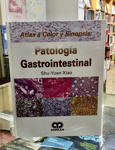 Atlas Color Y Sinopsis Patología Gastrointestinal  Xiao