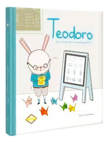 Teodoro (el Conejo Que Llevaba Gafas) / Pd., De Cara, Carmina. Editorial Lexus Editores Infantil, Tapa Blanda, Edición 2022.0 En Español