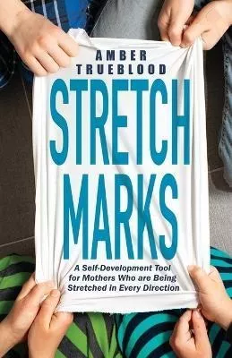Libro Stretch Marks : A Self-development Tool For Mothers...