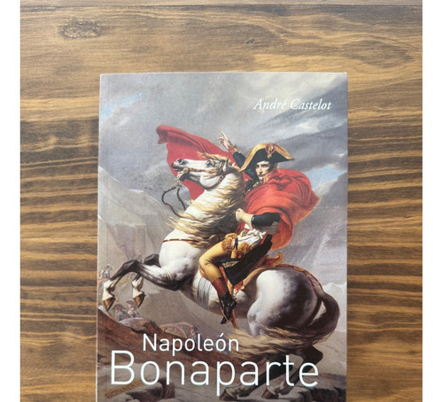 Napoleon Bonaparte - André Castelot