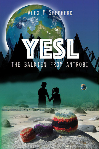 Yesl: The Balkien From Antrobi, De Shepherd, Alex Mackay. Editorial Lightning Source Inc, Tapa Blanda En Inglés