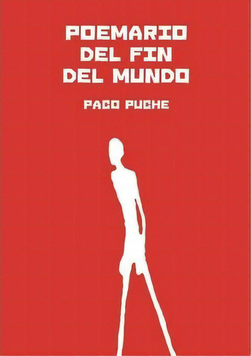 Poemario Del Fin Del Mundo, De Paco Puche. Editorial Lulu Com, Tapa Blanda En Español