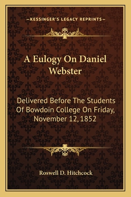 Libro A Eulogy On Daniel Webster: Delivered Before The St...