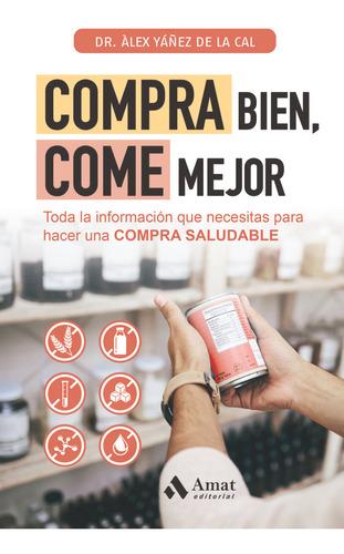 Libro Compra Bien, Come Mejor - Yaã¿ez De La Cal, Alex